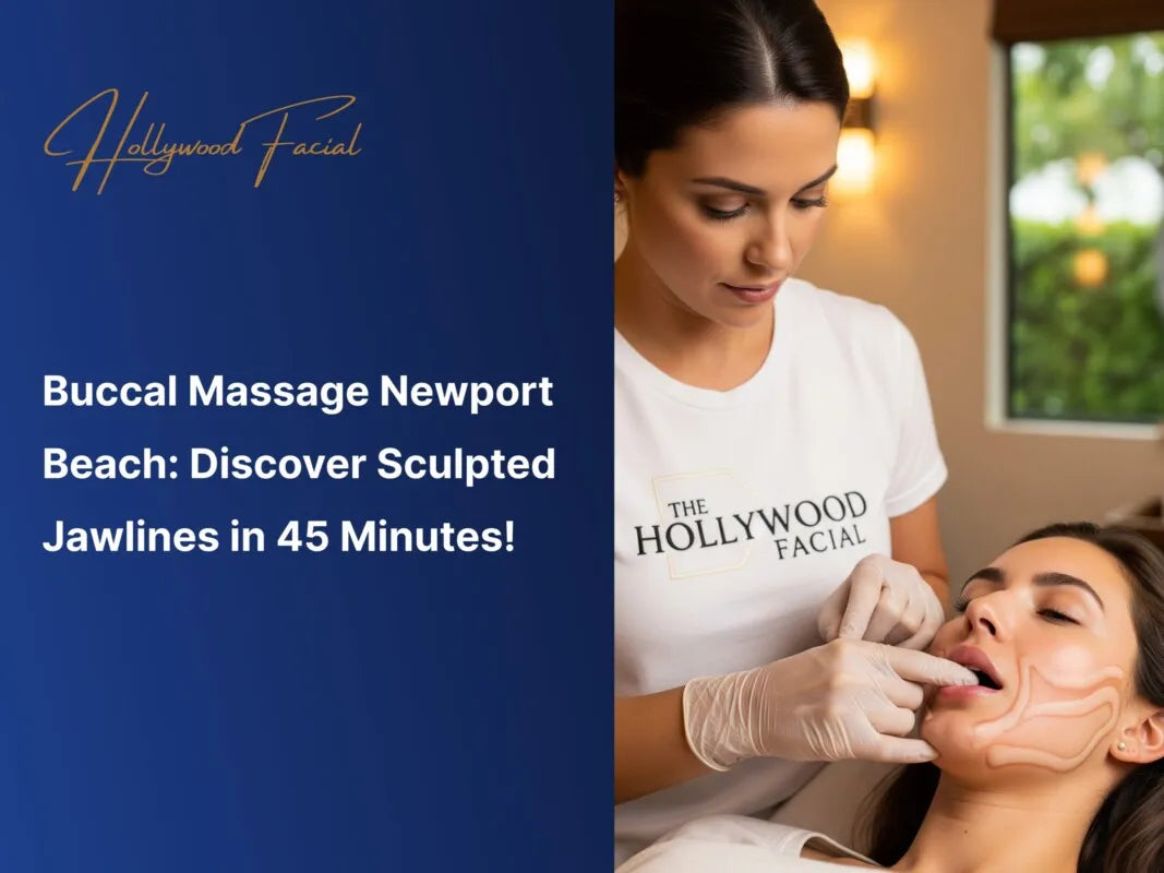 Buccal Massage Newport Beach: Discover Sculpted Jawlines in 45 Minutes!