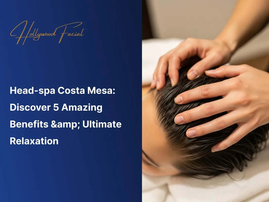 Head-spa Costa Mesa: Discover 5 Amazing Benefits, Ultimate Relaxation